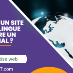 Comment créer un site Internet multilingue pour atteindre un public mondial ?