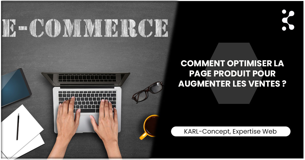 Comment optimiser la page produit pour augmenter les ventes ?