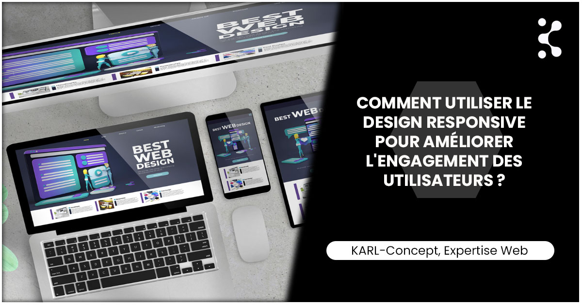 Comment utiliser le design responsive pour améliorer l'engagement des utilisateurs ?