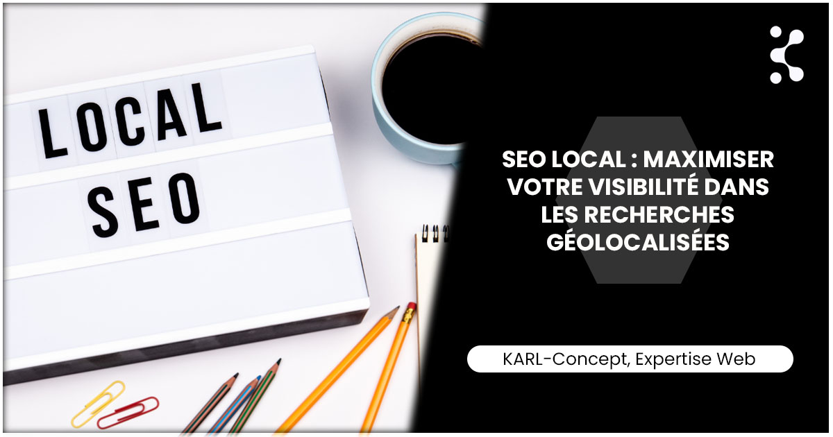SEO local : Maximiser votre visibilité dans les recherches géolocalisées